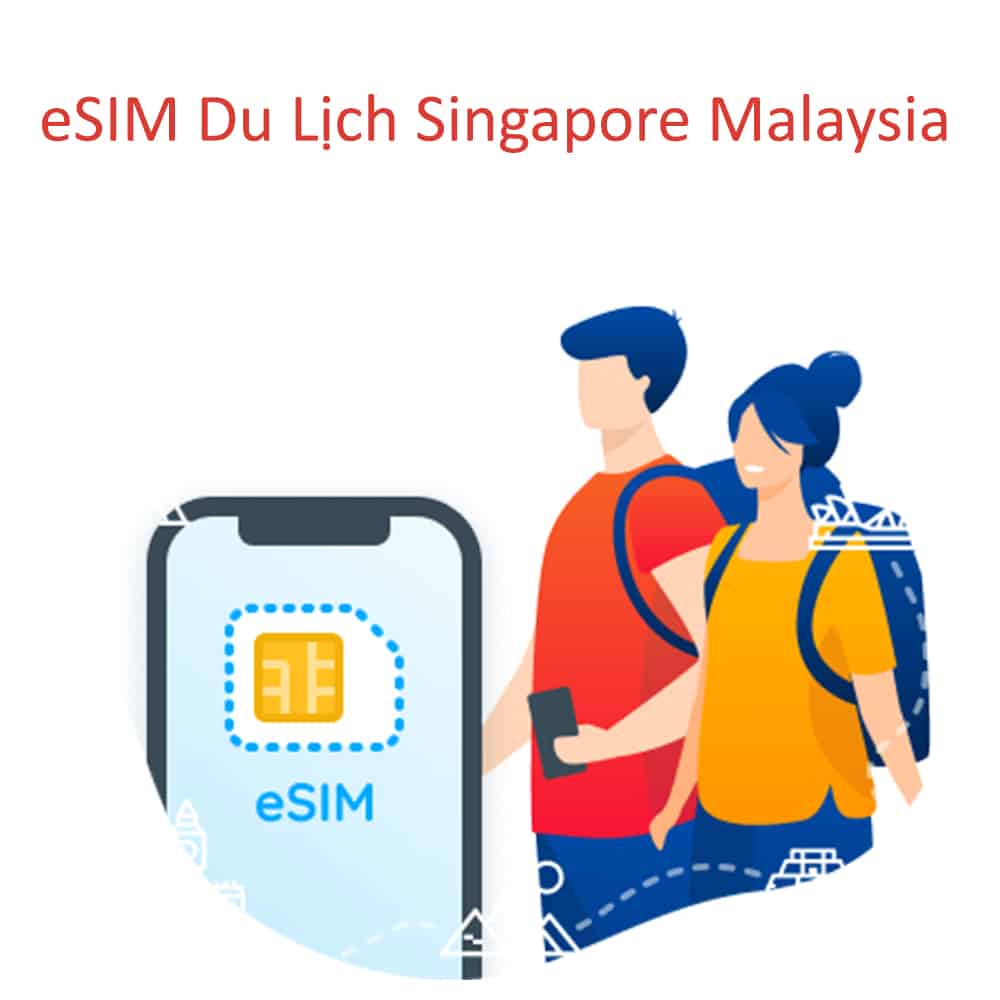 eSIM Du Lịch Singapore Malaysia